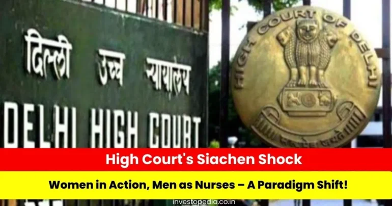 High Court, Gender Equality, Siachen, Male Nurses, Women in Military