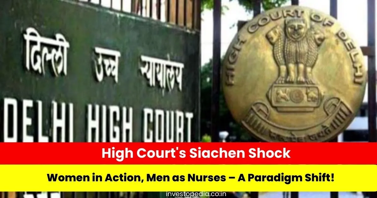 High Court, Gender Equality, Siachen, Male Nurses, Women in Military