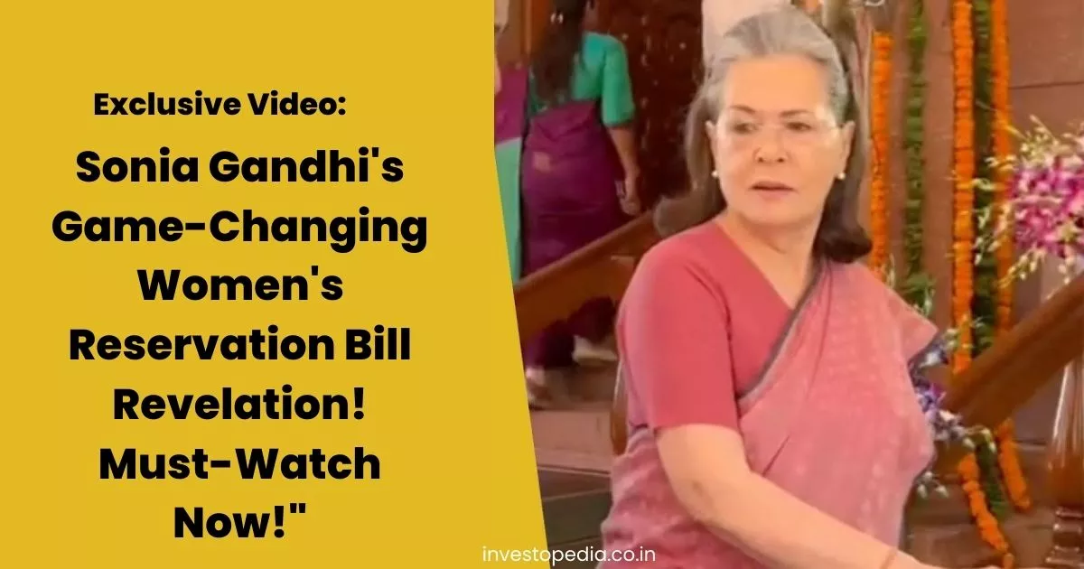 Womens Reservation Bill Sonia Gandhis Bold Proclamation It Is Ours Apna Hai Video 1 2358