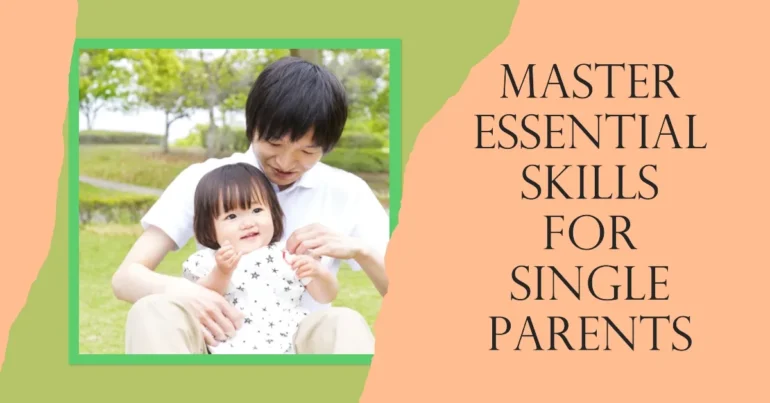 10 Essential Parenting Skill Tips for Single Parents