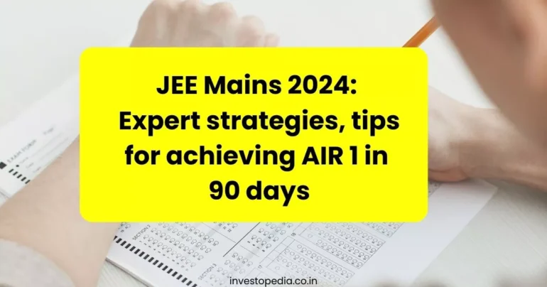 JEE Mains 2024, AIR 1, Expert Strategies, Exam Tips, Preparation, Competitive Exams, Study Techniques