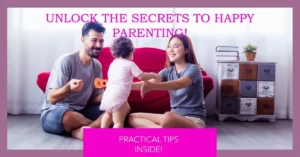 the Secrets to Happy Parenting Practical