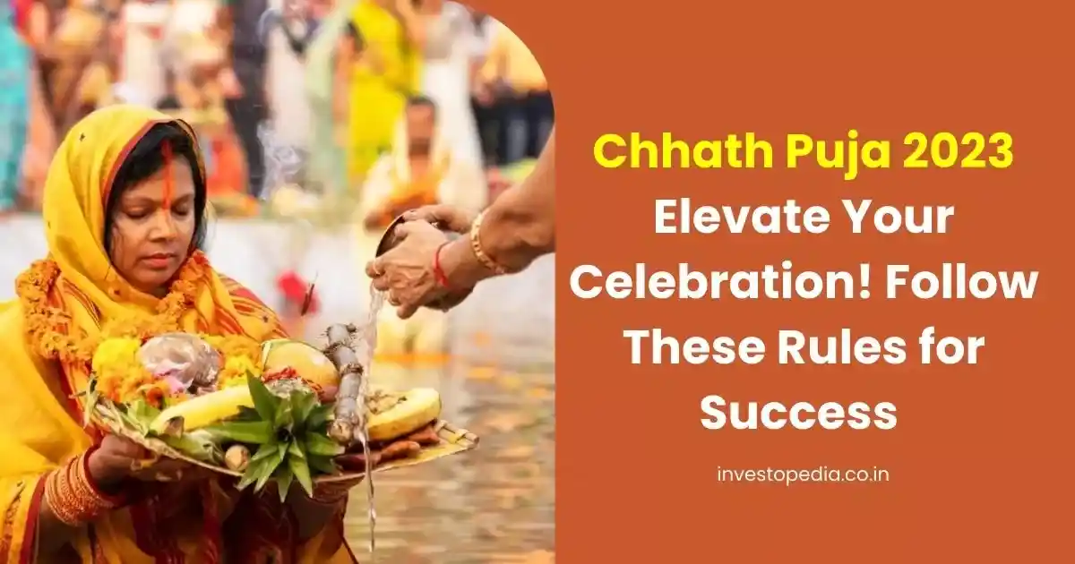 Chhath Puja 2023, Festival Rules, Celebration Guide
