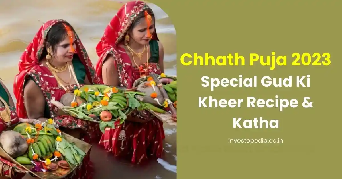 Chhath Puja 2023, Chhath festival, Gud Ki Kheer, Chhath Katha,