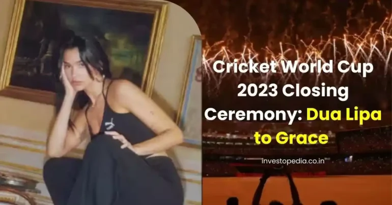 Cricket World Cup 2023, Closing Ceremony, Dua Lipa to Grace,