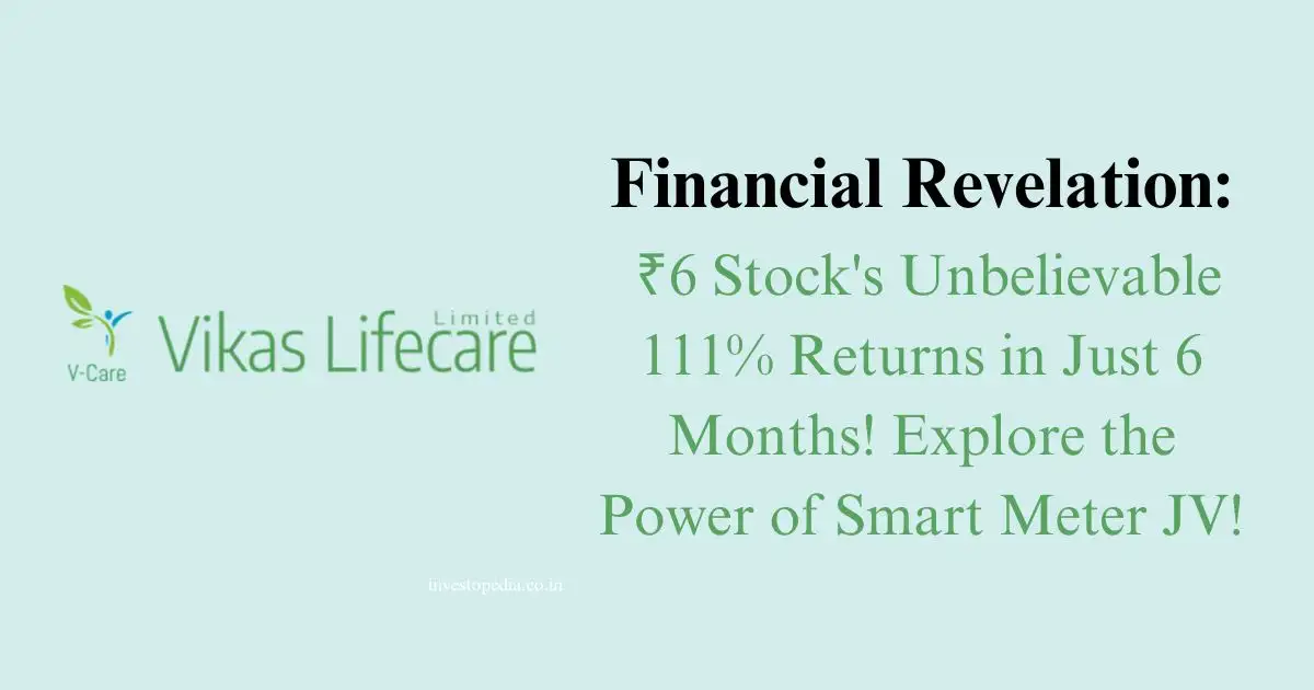 Vikas Lifecare,₹6 Stock, Smart Meter JV, Investment Returns, Financial Success