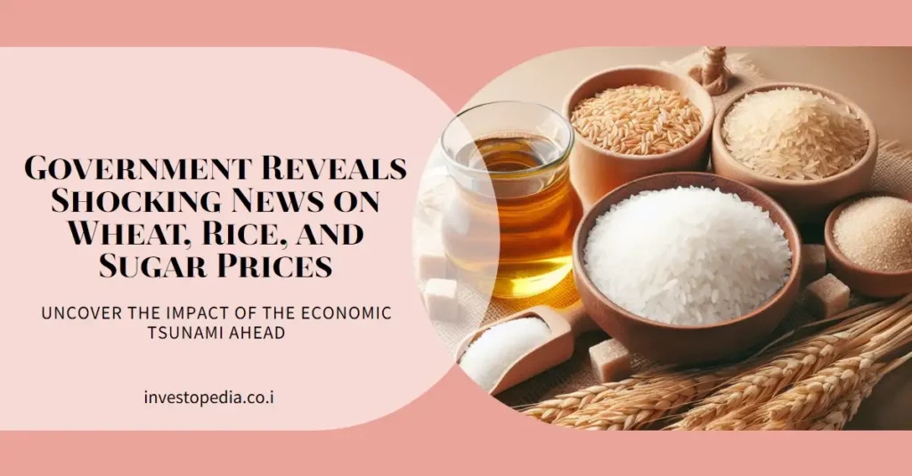 Government Update, Wheat Prices, Rice Market, Sugar Impact, Price Shift