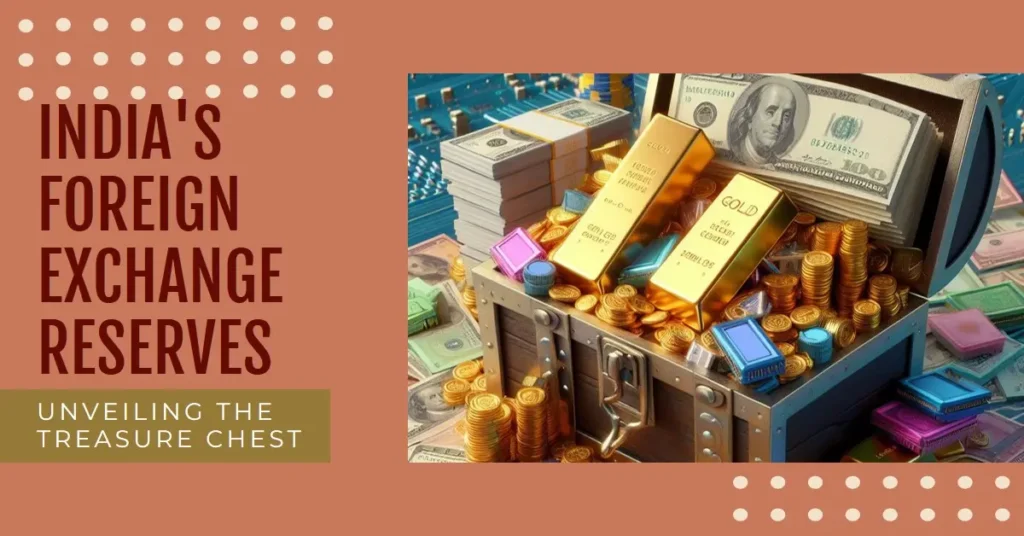 India's Foreign Exchange Reserves 2024 : Surging Stockpile or Hidden Risks? 3 India's Foreign Exchange Reserves