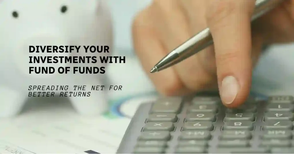 Unveiled: 9 types of Private Equity Strategies for Savvy Investors 9 9 types of Private Equity Strategies, Fund of Funds: Spreading the Net for Diversification
