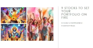 Holi Windfall or Investment Woes? This Guide Reveals All! 9 Stocks to Set Your Portfolio on Fire