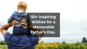 Father's Day greetings,Father's Day messages,Father's Day quotes,Father's Day Wishes,funny Father's Day Wishes,heartfelt Father's Day quotes,inspirational Father's Day messages,