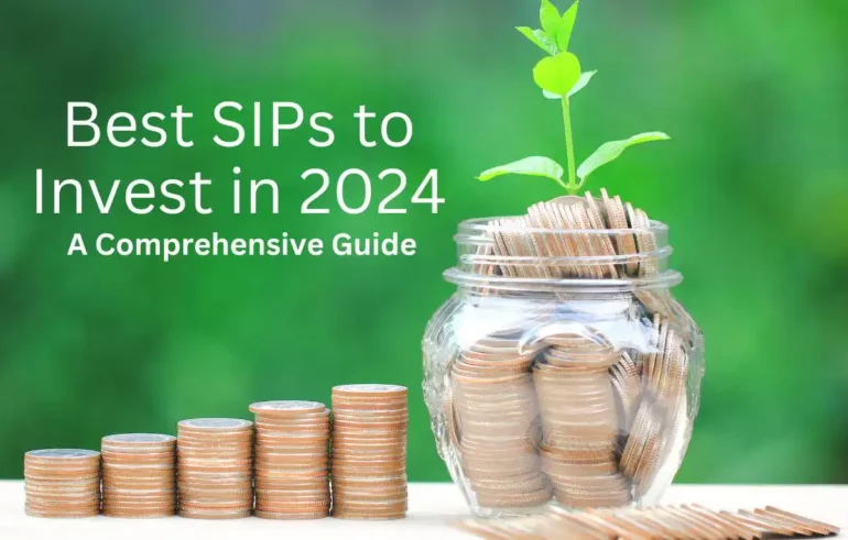 Best SIPs to Invest in 2024 A Comprehensive Guide