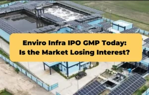 Enviro Infra IPO GMP Today,